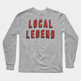 LOCAL LEGEND Long Sleeve T-Shirt